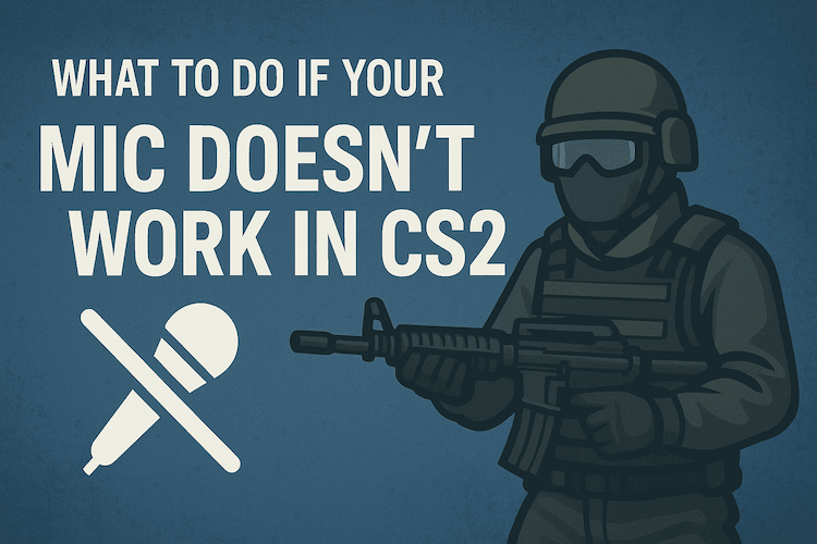 What to Do if Your Microphone Doesn’t Work in CS2